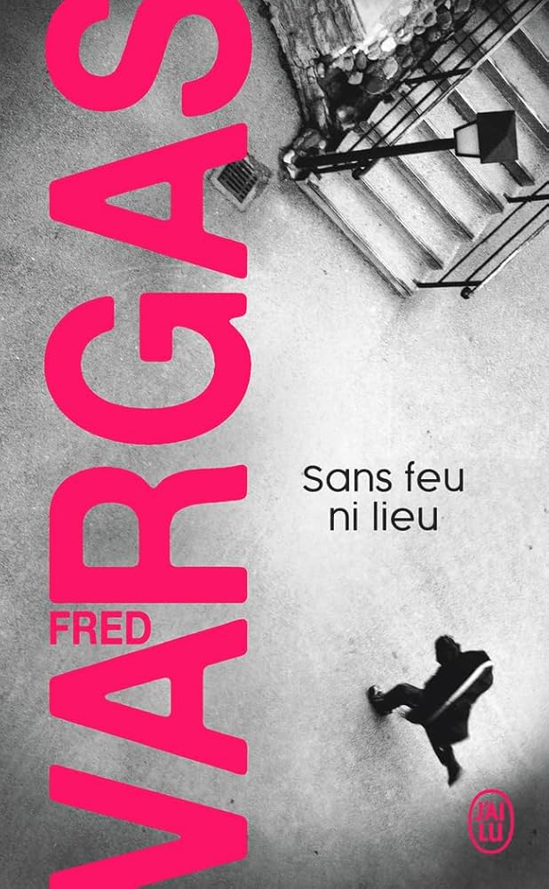 Sans feu ni lieu par Fred Vargas