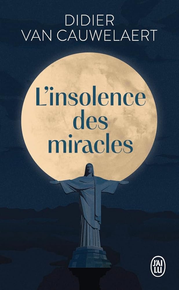 L'insolence des miracles Didier Van Cauwelaert