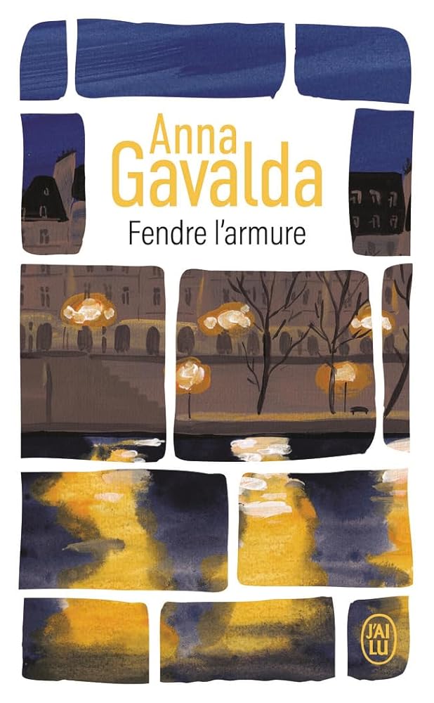 Fendre l'armure par Anna Gavalda