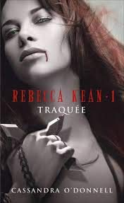 Rebecca Kean, tome 1 : Traquée Cassandra O'Donnell