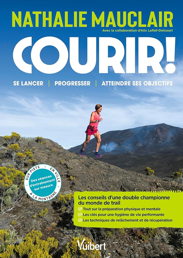 Courir ! : se lancer, progresser, atteindre ses objectifs par Nathalie Mauclair