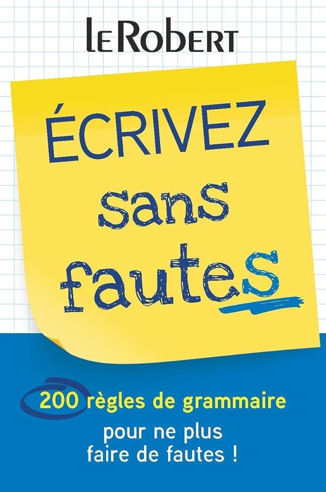 Écrivez sans fautes : 200 règles de grammaire pour ne plus faire de fautes ! par Dominique Le Fur, Géraldine Moinard