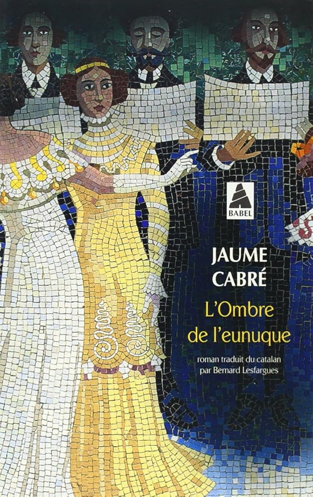L'Ombre de l'eunuque Jaume Cabré
