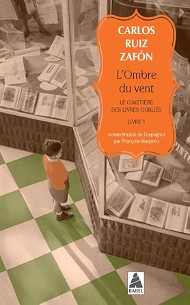 Le cimetière des livres oubliés, tome 1 : L'ombre du vent par Carlos Ruiz Zafon