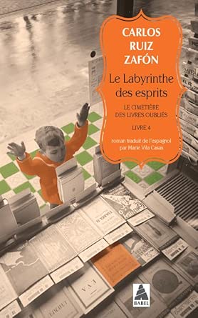 Le cimetière des livres oubliés, tome 4 : Le labyrinthe des esprits par Carlos Ruiz Zafon