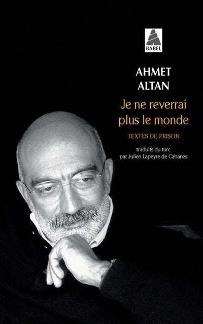 Je ne reverrai plus le monde par Ahmet Altan