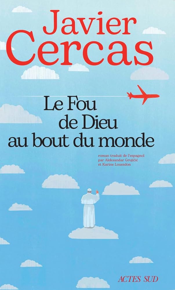 Le Fou de Dieu au bout du monde par Javier Cercas