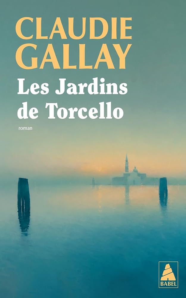 Les jardins de Torcello par Claudie Gallay