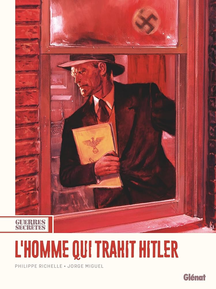 Guerres secrètes, t. 1 : L'homme qui trahit Hitler par Philippe Richelle