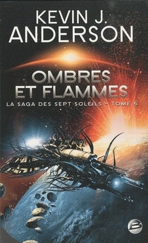 La saga des Sept Soleils, tome 5 : Ombres et flammes Kevin J. Anderson
