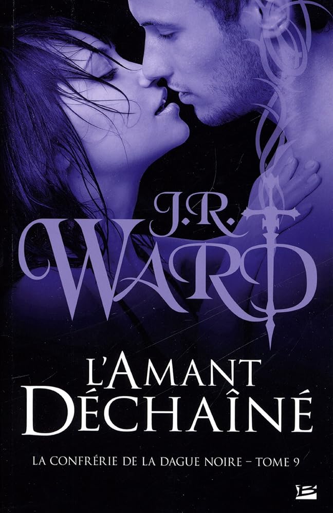 La Confrérie de la dague noire, tome 9 : L'amant déchaîné par J. R. Ward