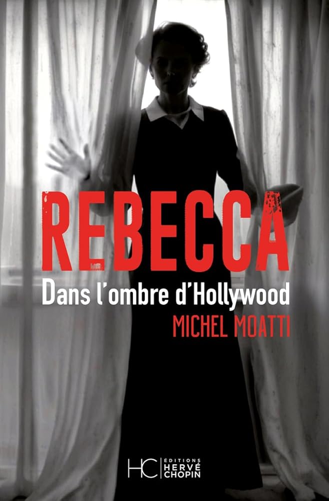 Rebecca - Dans l'ombre d'Hollywood par Michel Moatti