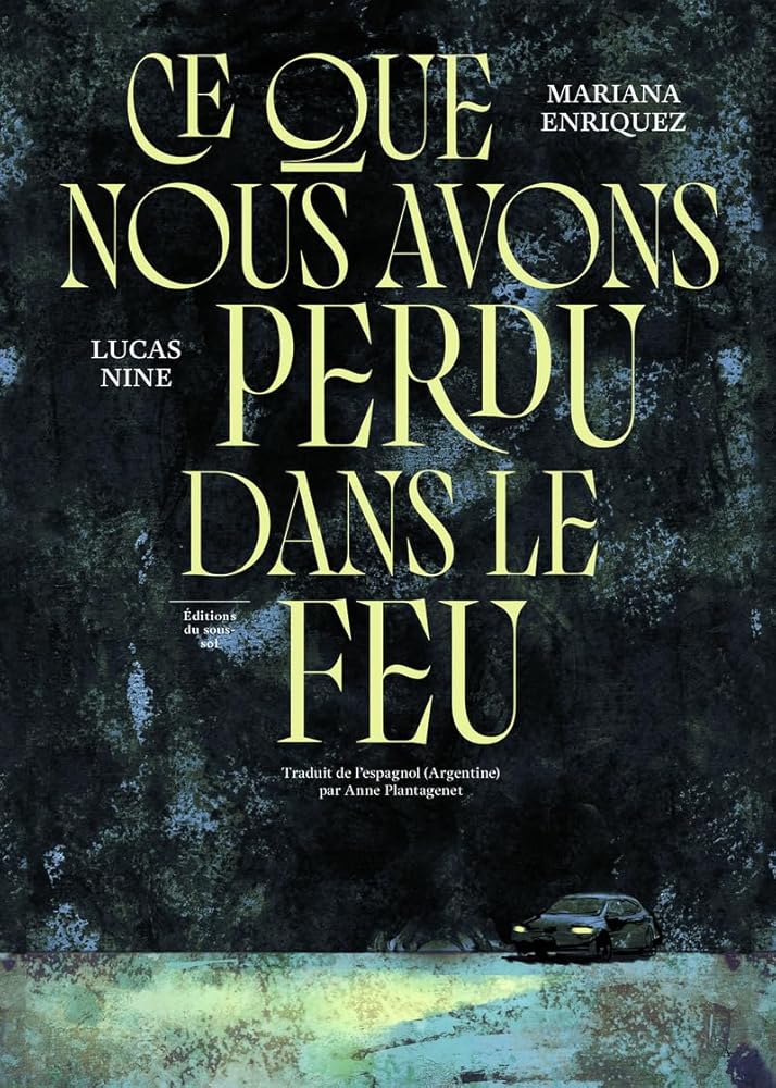 Ce que nous avons perdu dans le feu Mariana Enriquez Lucas Nine