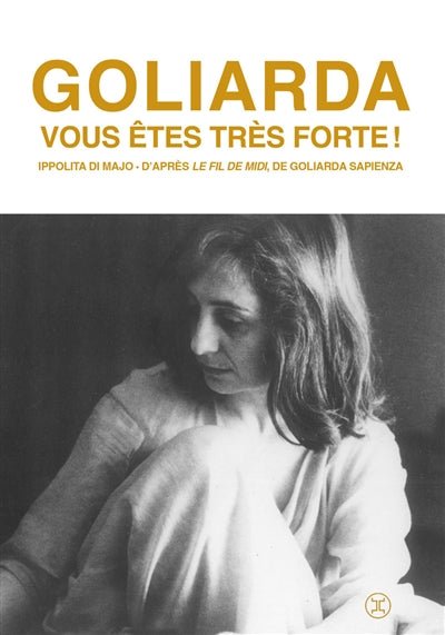 Goliarda, vous êtes très forte ! par Ippolita Di Majo