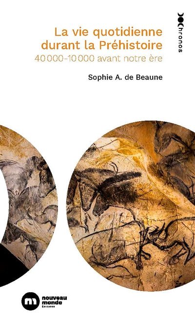 La vie quotidienne durant la préhistoire par Sophie A. de Beaune