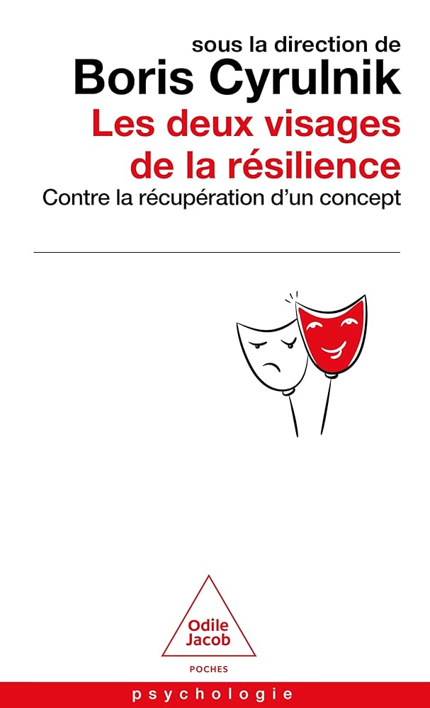 Les deux visages de la résilience : contre la récupération d'un concept par Boris Cyrulnik, Alain Bentolila, Marie Anaut, Pierre Bustany, Claude de Tichey, Michael Ungar