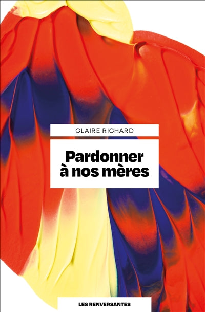 Pardonner à nos mères par Claire Richard