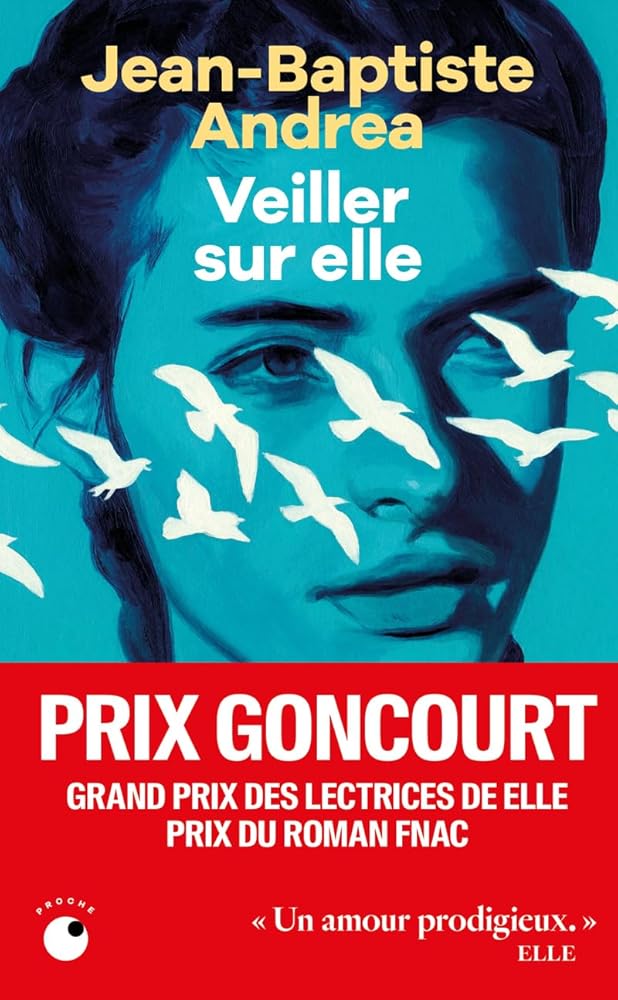 Veiller sur elle - Prix Goncourt 2023 par Jean-Baptiste Andrea