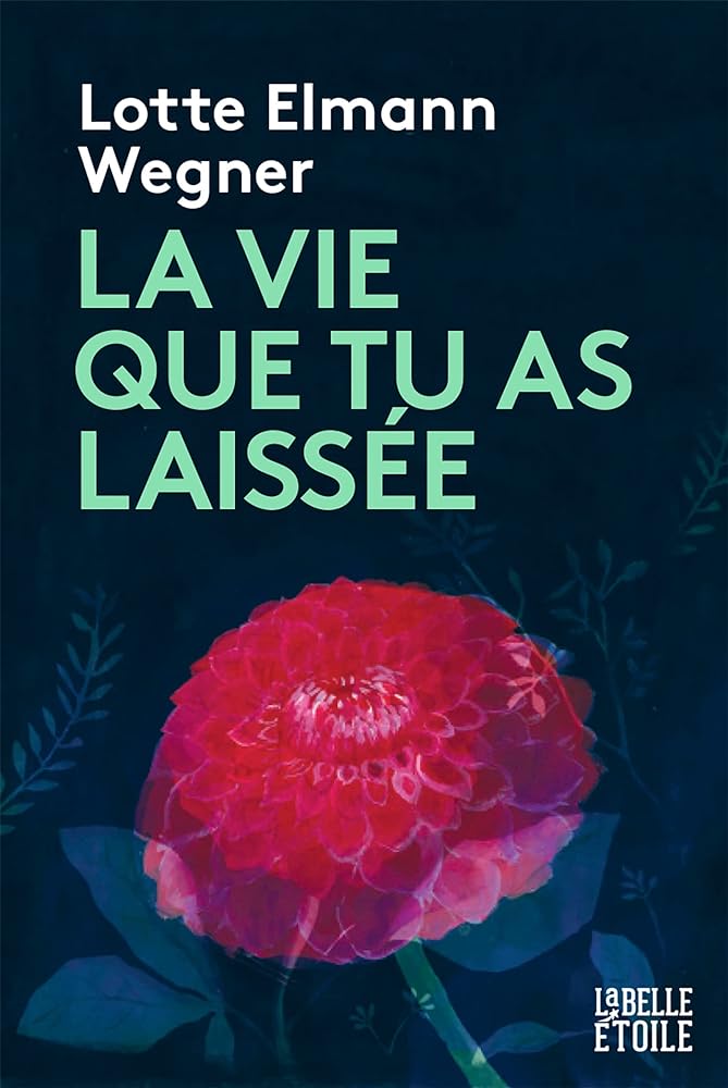 La vie que tu as laissée livre Lotte Elmann Wegner