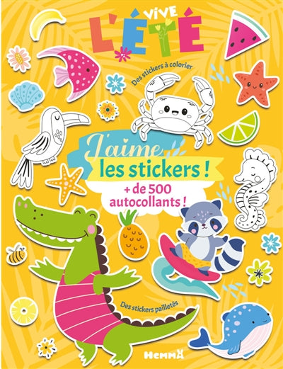 J'aime les stickers : Vive l'été ! : + de 500 autocollants ! Des stickers pailletés, des sickers à colorier par Hemma