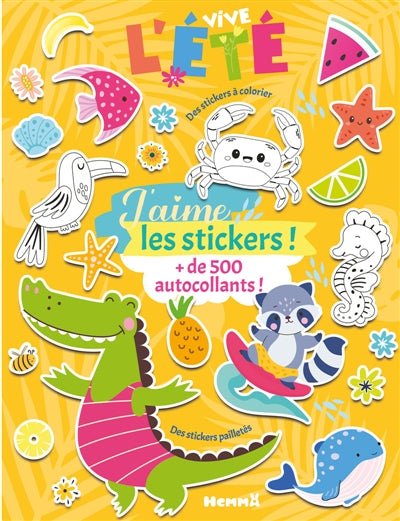 J'aime les stickers : Vive l'été ! : + de 500 autocollants ! Des stickers pailletés, des sickers à colorier par Hemma