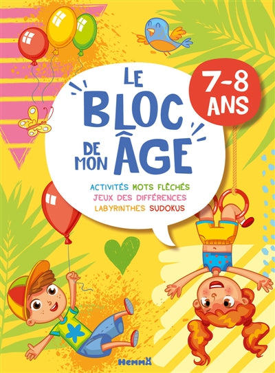 Le bloc de mon âge (7-8 ans) : A toi de jouer ! (Garçon Fille ballons) : Activités, Mots fléchés, Jeux des différences, Labyrinthes, Sudokus par Hemma