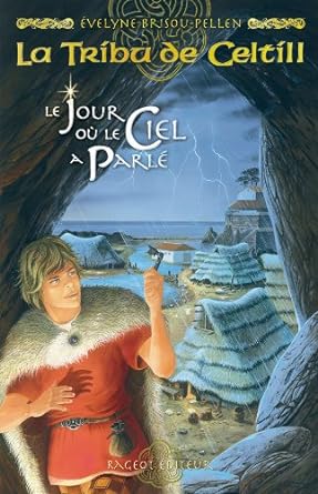 La tribu de Celtill, tome 1: Le jour où le ciel a parlé Évelyne Brisou-Pellen
