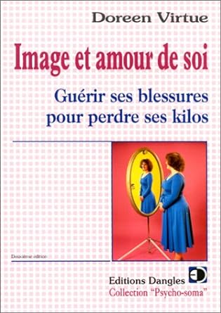 Image et amour de soi : Guérir ses blessures pour perdre ses kilos Doreen Virtue