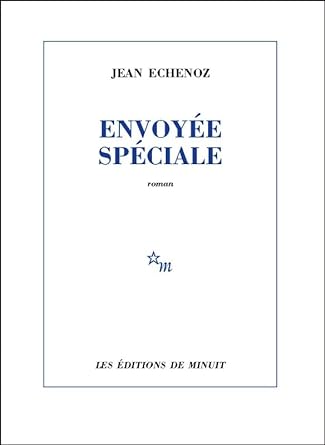 Envoyée spéciale livre Jean Echenoz