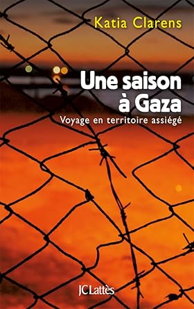 Une saison à Gaza Katia Clarens