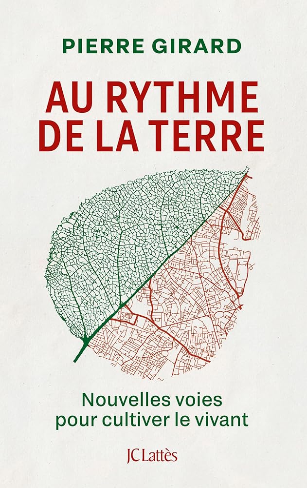 Au rythme de la terre: Nouvelles voies pour cultiver le vivant par Pierre Girard