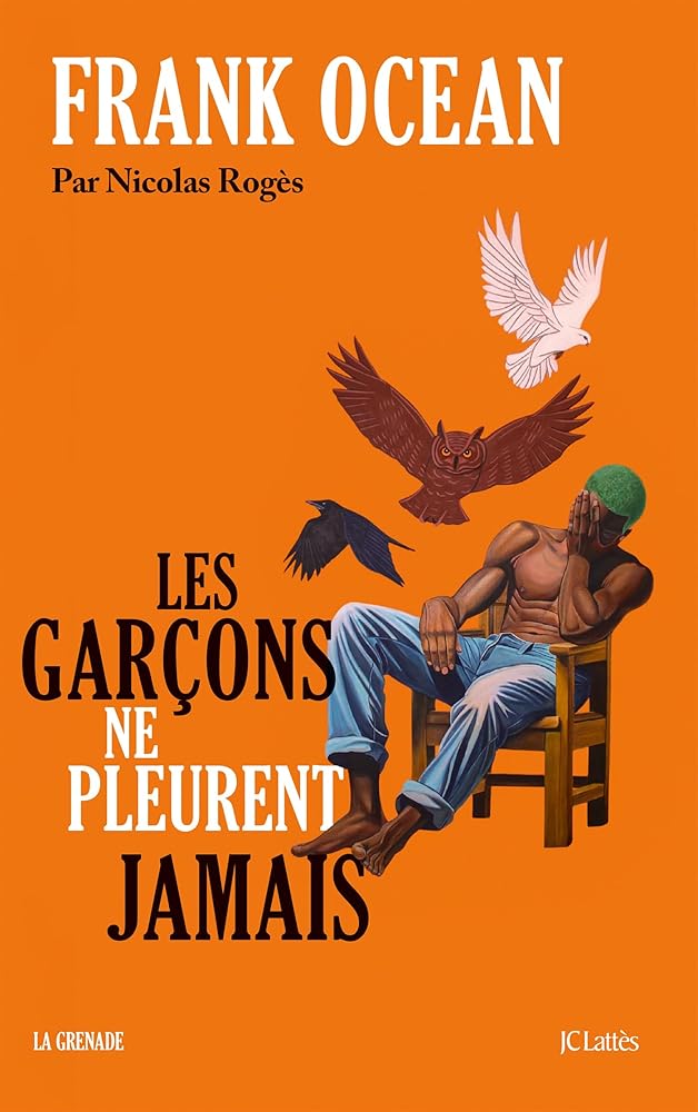 Frank Ocean : les garçons ne pleurent jamais par Nicolas Rogès