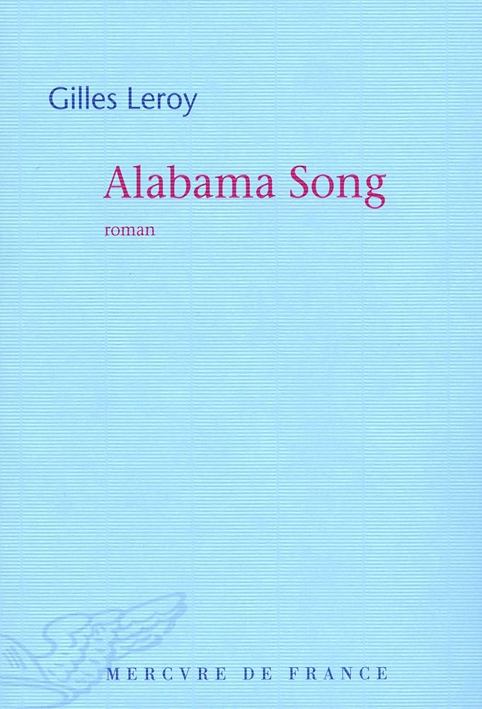 Alabama Song (Prix Goncourt 2007) livre Gilles Leroy