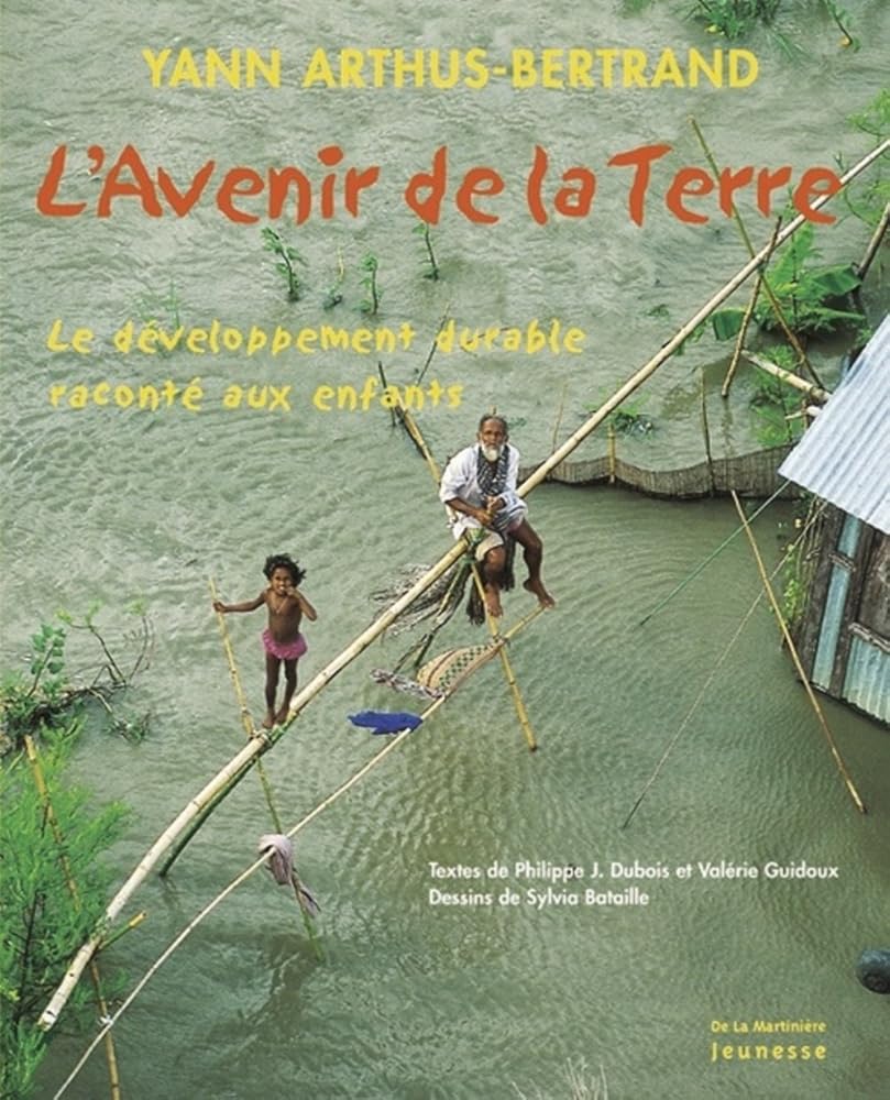L'avenir de la Terre : Le développement durable raconté aux enfants Yann Arthus-Bertrand