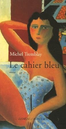 Le cahier bleu livre Michel Tremblay