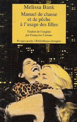 Manuel de chasse et de pêche à l'usage des filles livre Melissa Bank
