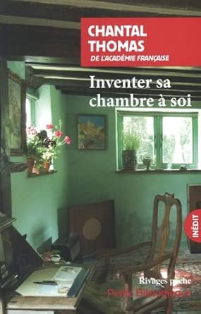Inventer sa chambre à soi : Virginia Woolf, Colette, Patti Smith par Chantal Thomas