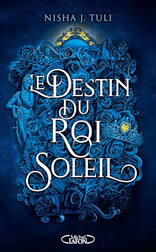 Les artefacts d'Ouranos, tome 3 : Le destin du Roi Soleil Nisha J. Tuli