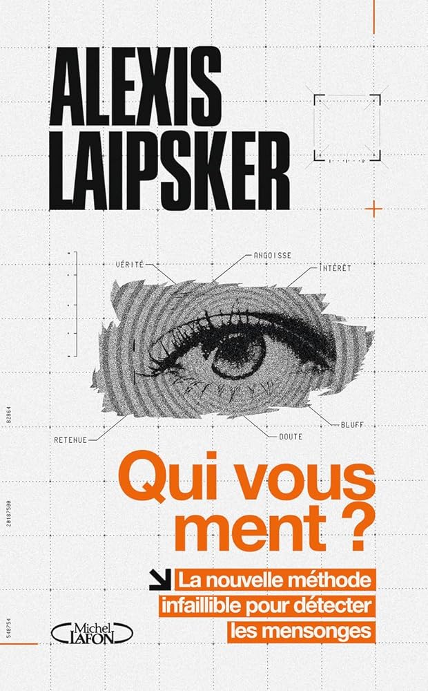 Qui vous ment ? : la nouvelle méthode infaillible pour détecter les mensonges par Alexis Laipsker
