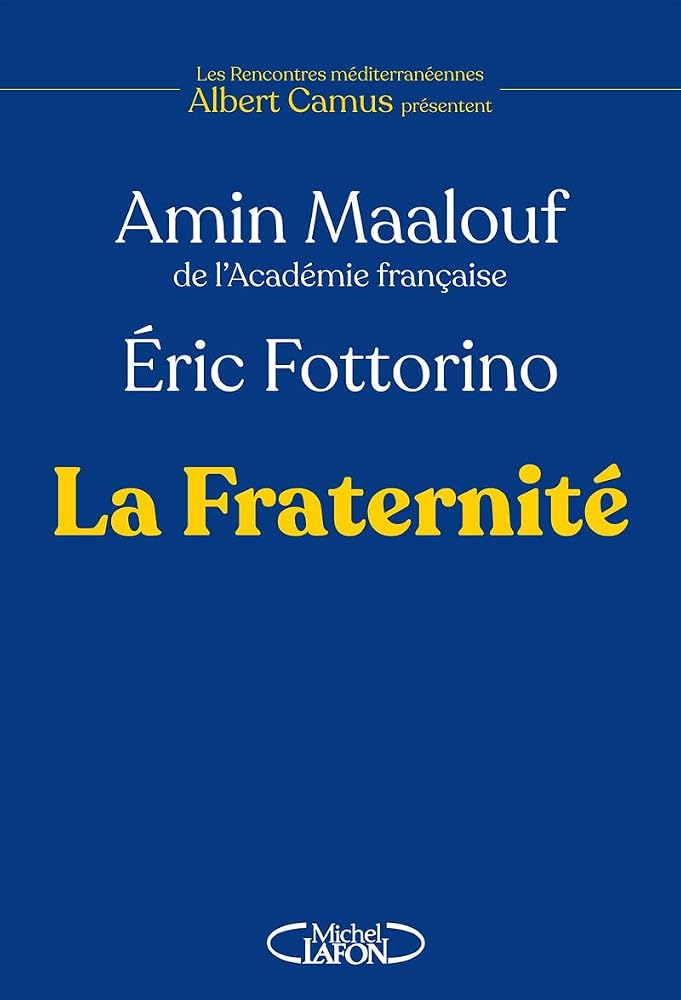 La fraternité par Elisabeth Camus, Amin Maalouf, Éric Fottorino
