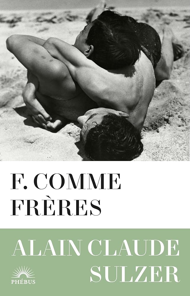 F. comme frères par Alain Claude Sulzer