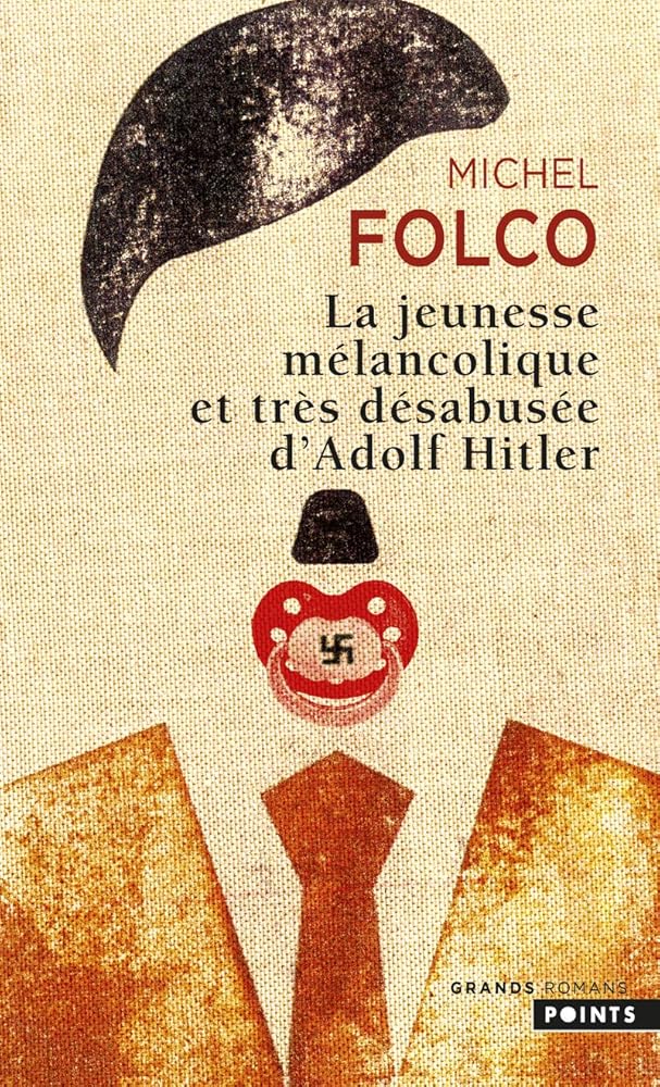 La Jeunesse mélancolique et très désabusée d'Adolf Hitler par Michel Folco
