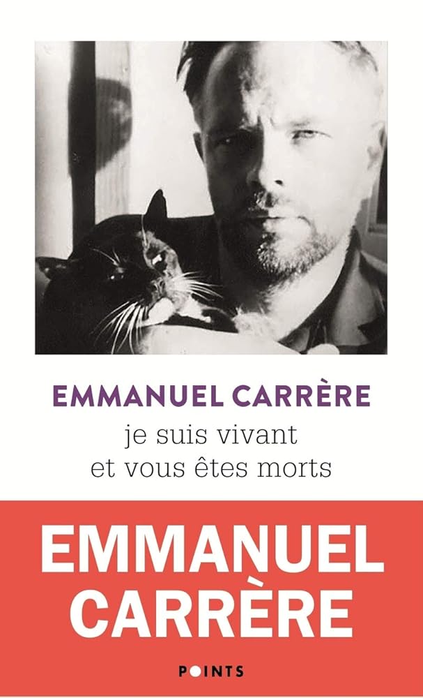 Je suis vivant et vous êtes morts par Emmanuel Carrère