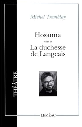 Hosanna suivi de La duchesse de Langeais livre Michel Tremblay