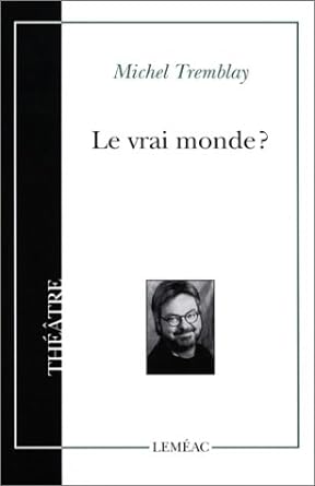 Le vrai monde? livre Michel Tremblay