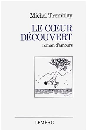 Le coeur découvert livre Michel Tremblay