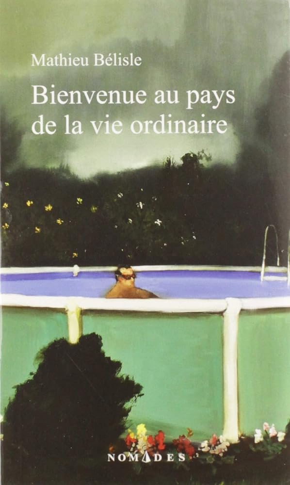 Bienvenue au pays de la vie ordinaire par Mathieu Bélisle