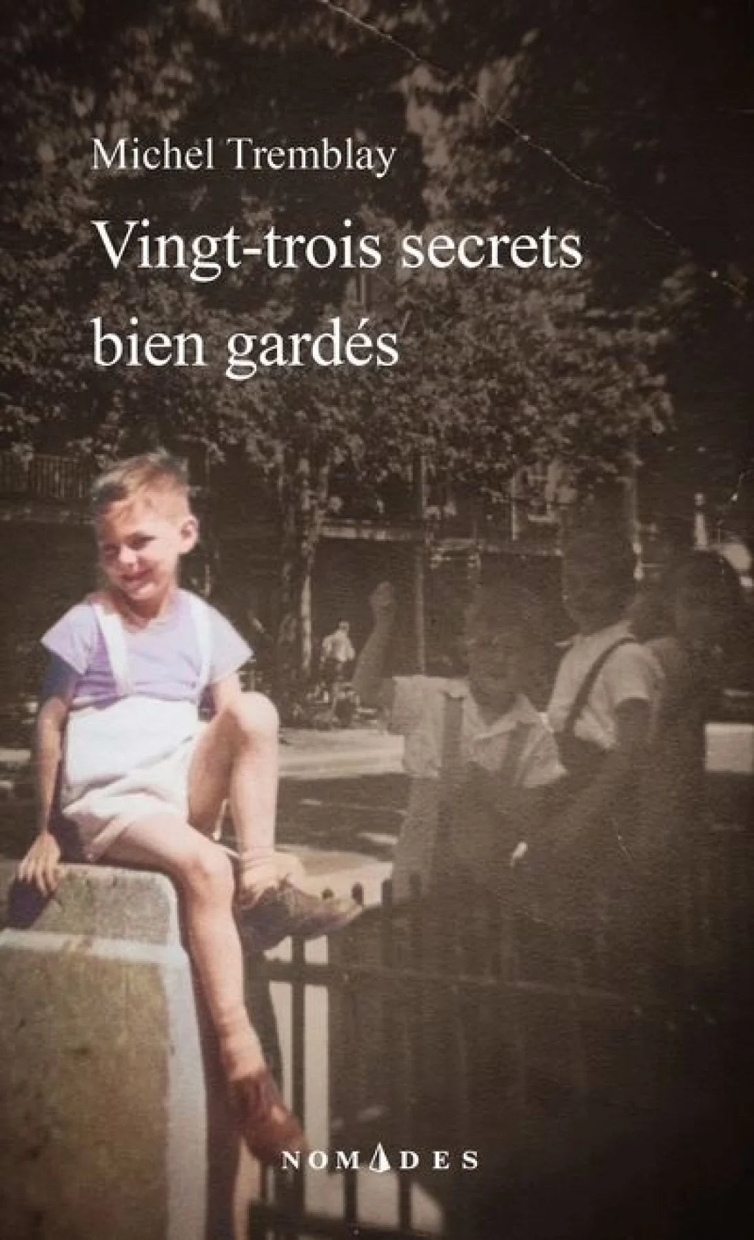 Vingt-trois secrets bien gardés par Michel Tremblay