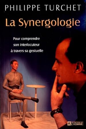La synergologie : Pour comprendre son interlocuteur à travers sa gestuelle livre Philippe Turchet