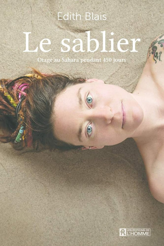 Le sablier - Otage au Sahara pendant 450 jours Edith Blais